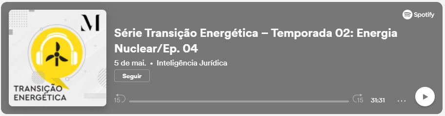 Podcast Inteligência Jurídica debate energia nuclear na série Transição Energética